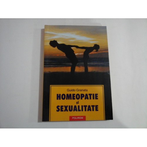 HOMEOPATIE SI SEXUALITATE - GUIDO GRANATA HOMEOPATIE SI SEXUALITATE - GUIDO GRANATA